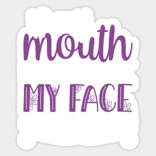 If My Mouth Doesnt Say It | White and Purple Text Womens Funny Sticker